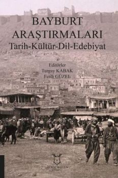 Bayburt Araştırmaları Tarih - Kültür - Dil - Edebiyat