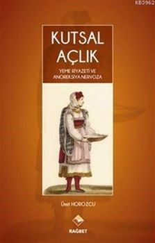 Kutsal Açlık Yeme Riyazeti ve Anoreksiya Nervoza