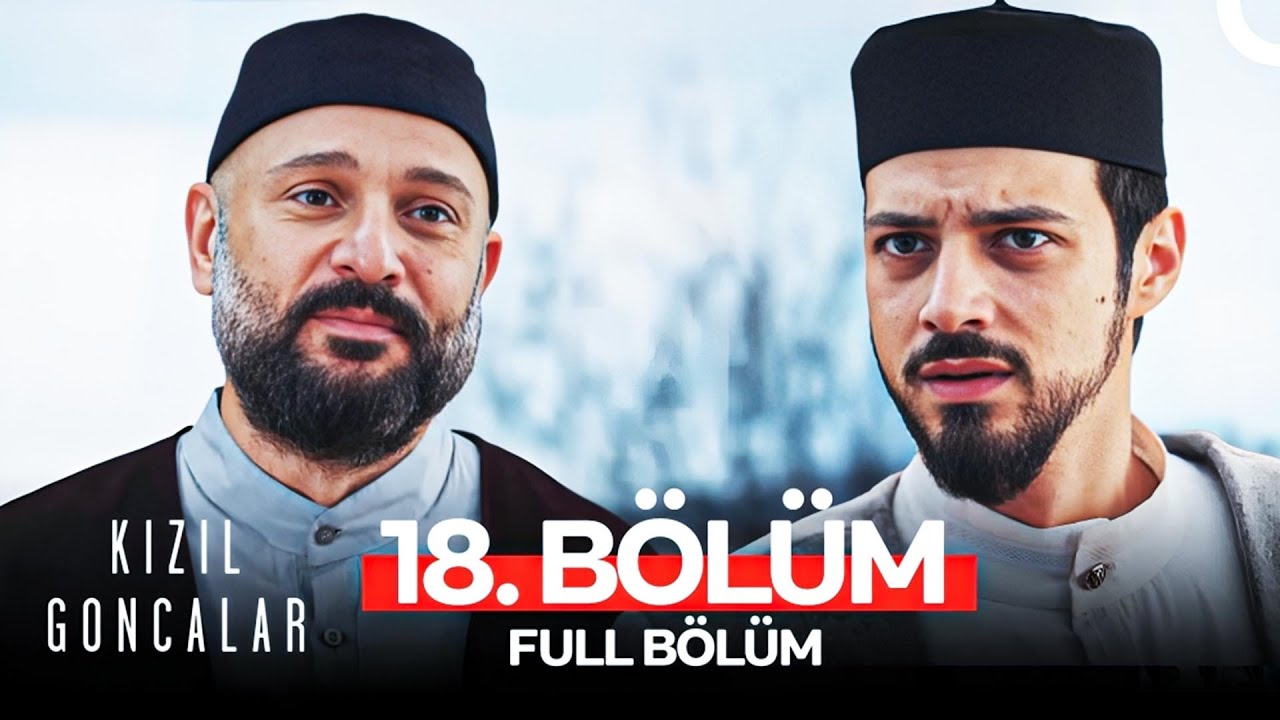 Kızıl Goncalar 18.Bölüm