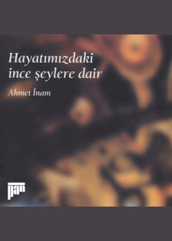 Hayatımızdaki İnce Şeylere Dair