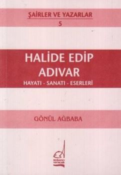 Halide Edip Adıvar Hayatı - Sanatı - Eserleri