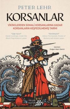 Korsanlar - Vikinglerden Somali Korsanlarına Kadar Korsanların Keşfedilmemiş Tarihi
