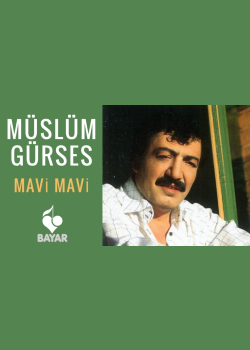 Müslüm Gürses - Mavi Mavi