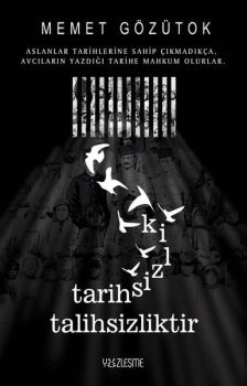Tarihsizlik Talihsizliktir