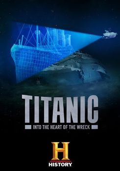 Titanic: Into the Heart of the Wreck
