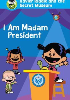 Xavier Riddle and the Secret Movie: I Am Madam President