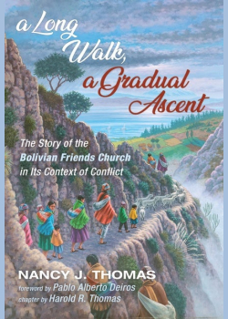 A Long Walk, a Gradual Ascent: The Story of the Bolivian Friends Church in Its Context of Conflict