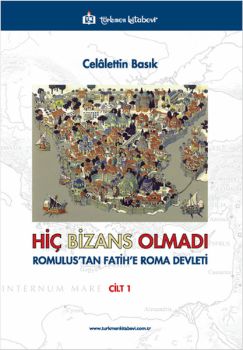 Hiç Bizans Olmadı Cilt 1