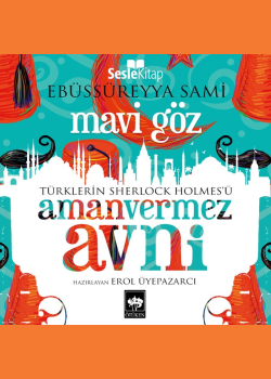 Mavi Göz: Türklerin Sherlock Holmes'ü Amanvermez Avni 6
