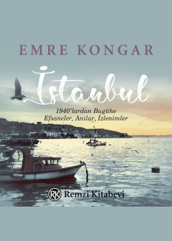 İstanbul: 1940’lardan Bugüne, Efsaneler, Anılar, İzlenimler