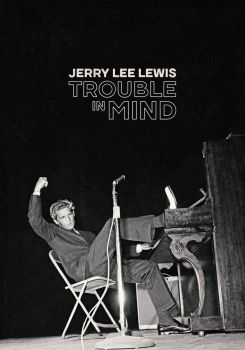 Jerry Lee Lewis: Trouble in Mind