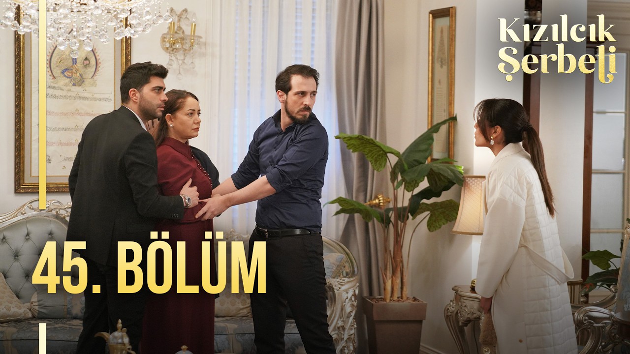 Kızılcık Şerbeti 45.Bölüm