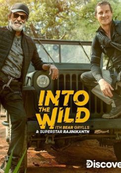Into The Wild With Bear Grylls And Superstar Rajinikanth
