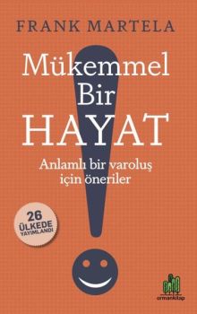 Mükemmel Bir Hayat - Anlamlı Bir Varoluş İçin Öneriler
