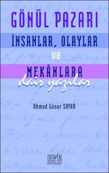 Gönül Pazarı: İnsanlar Olaylar ve Mekanlara Dair Yazılar