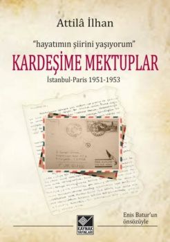 Attila İlhan - Kardeşime Mektuplar