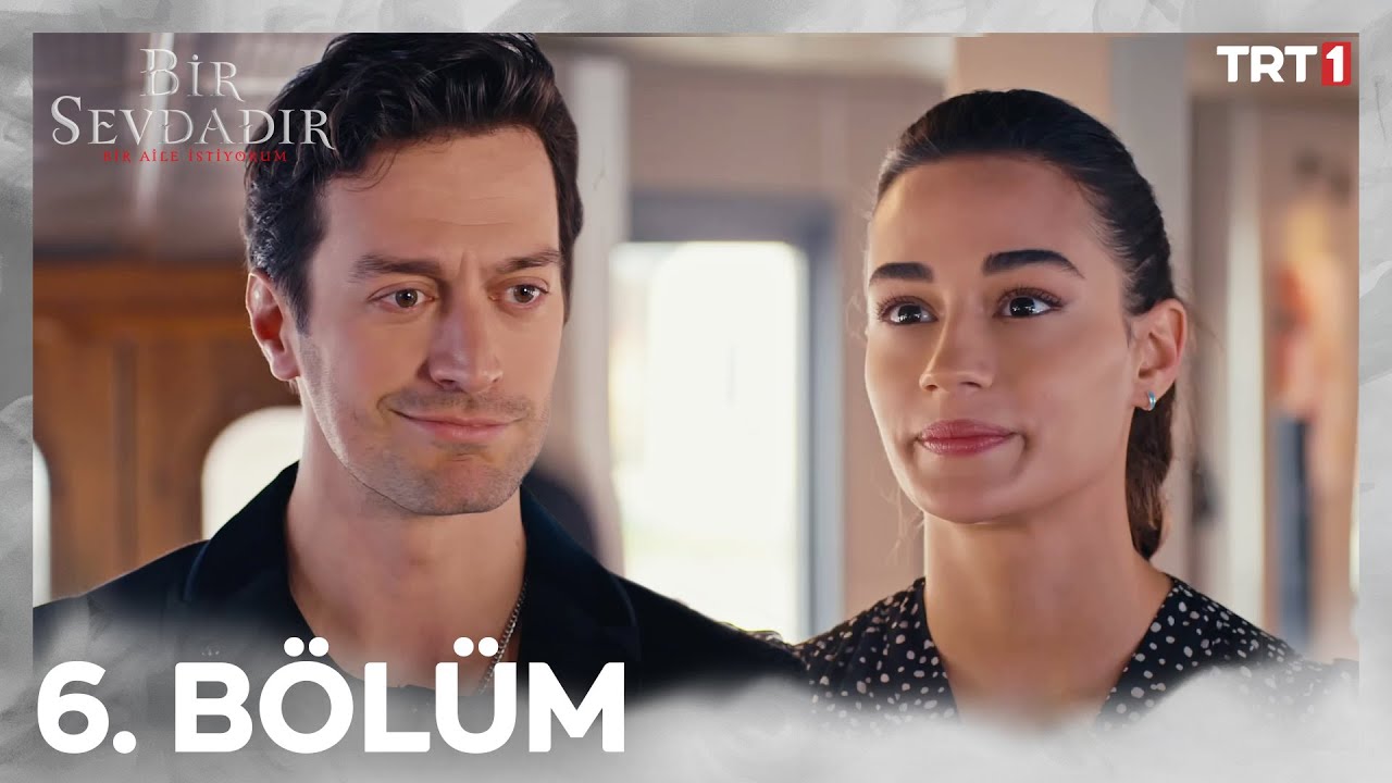 Bir Sevdadır 6. Bölüm