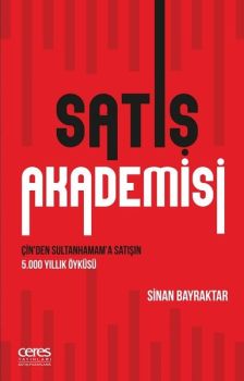 Satış Akademisi-Çin'den Sultanhamam'a Satışın 5000 Yıllık Öyküsü