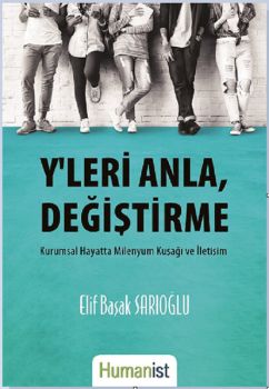Y'leri Anla Değiştirme-Kurumsal Hayata Milenyum Kuşağı ve İletişim