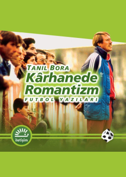 Karhanede Romantizm: Futbol Yazıları