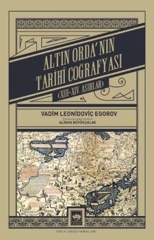Altın Orda'nın Tarihi Coğrafyası: 13-14. Asırlar