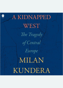 A Kidnapped West: The Tragedy of Central Europe