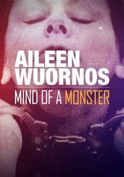 Aileen Wuornos : Mind of a Monster