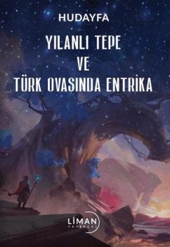 Yılanlı Tepe ve Türk Ovasında Entrika