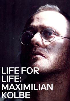 Life for Life: Maximilian Kolbe