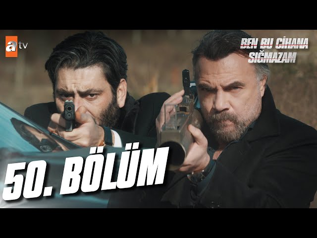 Ben Bu Cihana Sığmazam 50. Bölüm