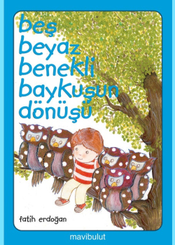 Beş Beyaz Benekli Baykuşun Dönüşü
