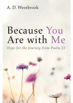 Because You Are with Me: Hope for the Journey from Psalm 23