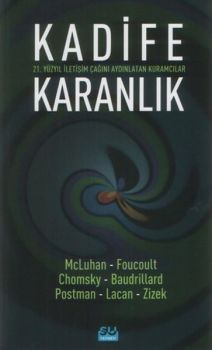 Kadife Karanlık-21. Yüzyıl İletişim Çağını Aydınlatan Kuramcılar