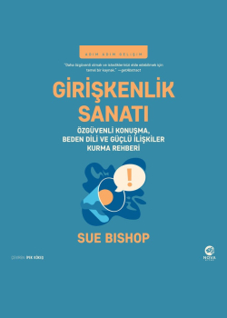 Girişkenlik Sanatı: Özgüvenli Konuşma, Beden Dili ve Güçlü İlişkiler Kurma Rehberi