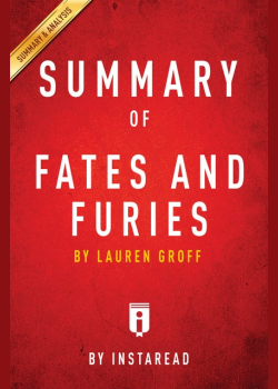 Summary of Fates and Furies: by Lauren Groff | Includes Analysis: by Lauren Groff | Includes Analysis