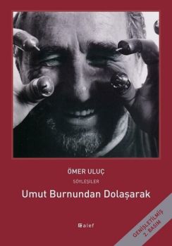 Umut Burnundan Dolaşarak - Ömer Uluç ile Söyleşiler