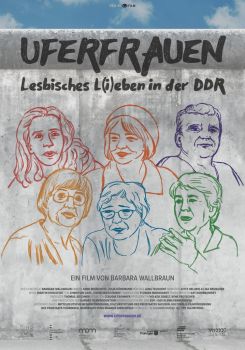 Uferfrauen - Lesbian Life and Love in the GDR