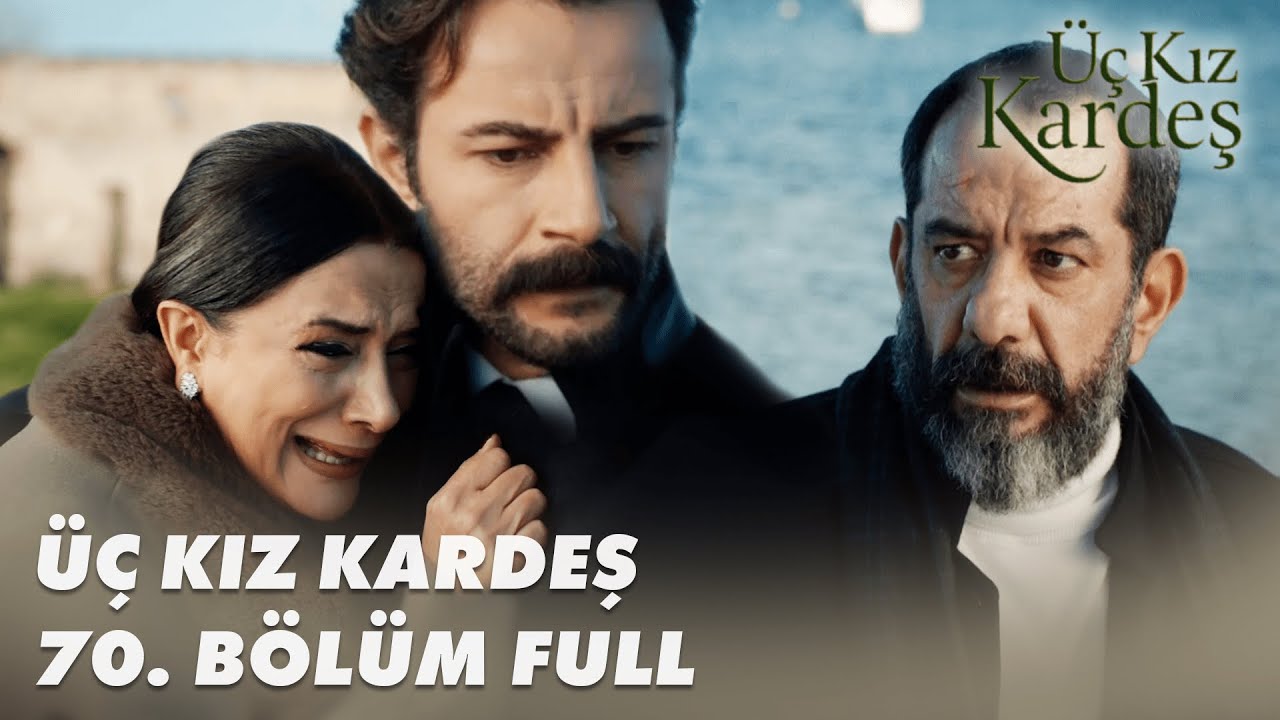Üç Kız Kardeş 70. Bölüm