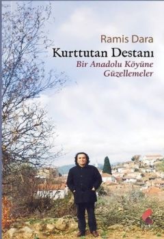 Kurttutan Destanı - Bir Anadolu Köyüne Güzellemeler