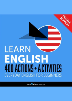 Everyday English for Beginners - 400 Actions & Activities