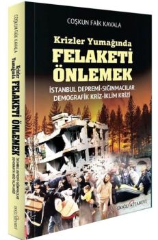 Krizler Yumağında Felaketi Önlemek: İstanbul Depremi - Sığınmacılar - Demografik Kriz - İklim Krizi