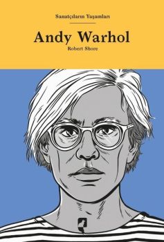 Andy Warhol - Sanatçıların Yaşamları