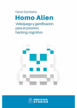 Homo Alien: Videojuego y gamificación para el próximo hacking cognitivo