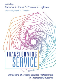 Transforming Service: Reflections of Student Services Professionals in Theological Education