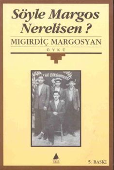 Söyle Margos Nerelisin
