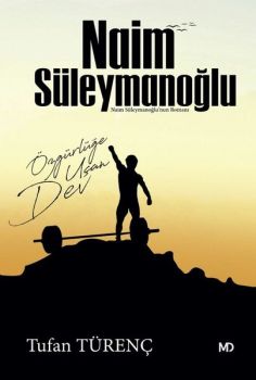 Özgürlüğe Uçan Dev Naim Süleymanoğlu