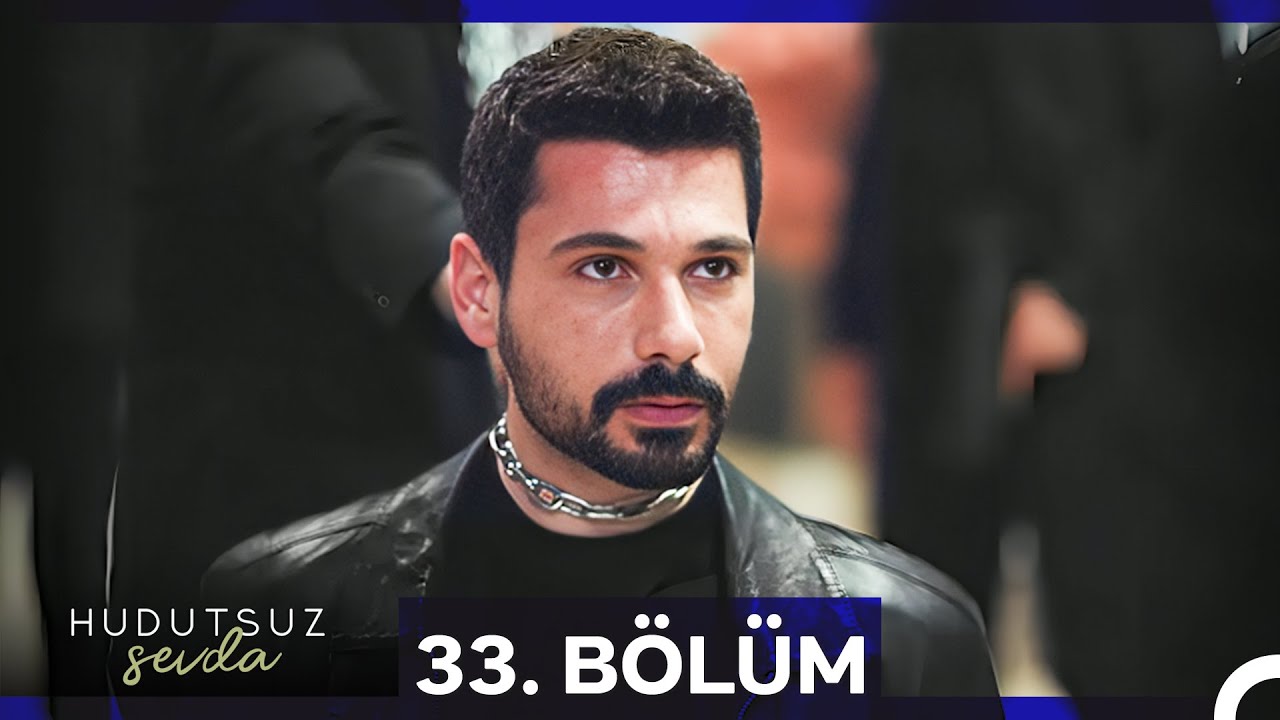 Hudutsuz Sevda 33.Bölüm