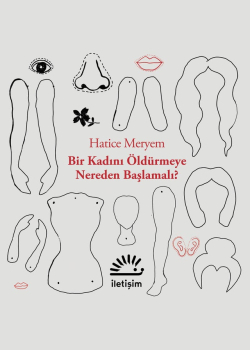 Bir Kadını Öldürmeye Nereden Başlamalı?