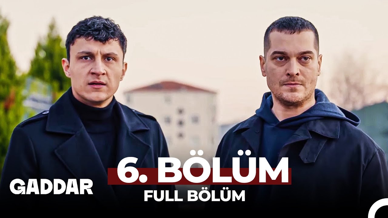 Gaddar 6.Bölüm