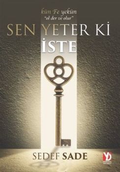 Sen Yeter Ki İste - Kün Fe Yekün-Ol Der Ve Olur
